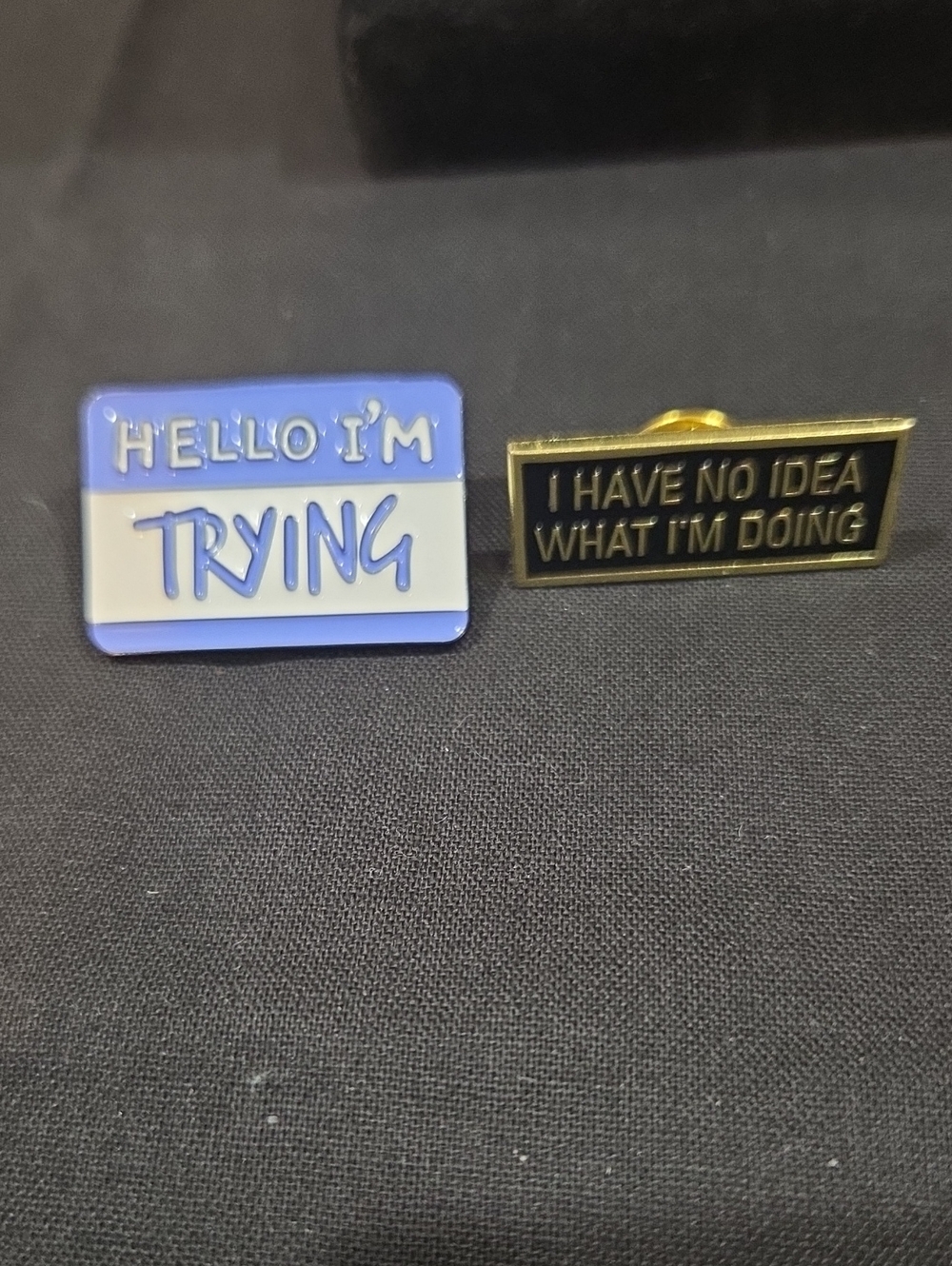 SET OF 2 PINS - HELLO I'M TRYING AND I HAVE NO IDEA WHAT I'M DOING